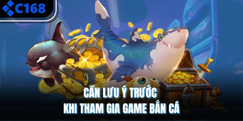 Cần lưu ý trước khi tham gia game bắn cá