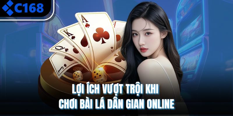 Lợi ích vượt trội khi chơi bài lá dân gian online
