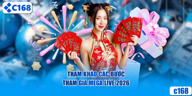 Tham khảo các bước tham gia mega live